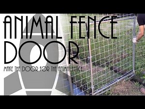 Make the door for the animal fence.