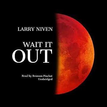 Wait It Out by Larry Niven | Full Audiobook