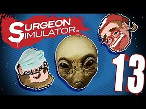 Surgeon Simulator | Part 13: Alien Surgery | Press On
