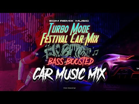 Turbo Mode 🚗🔥 | Festival Car Mix | Bass Boosted Driving Music