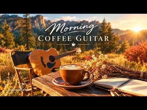☕ Cozy Morning Coffee Guitar - Peaceful Acoustic Guitar Instrumental To Calm Your Mind & Focus