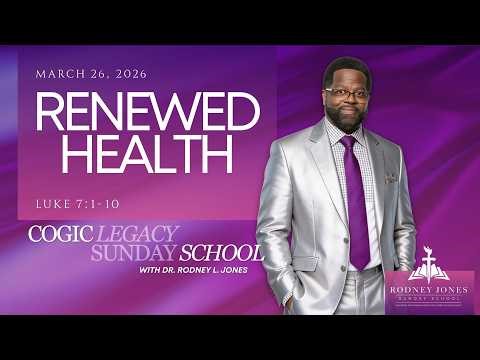 Renewed Health, Luke 7:1-10, March 29, 2026, COGIC Legacy Edition Sunday School Lesson