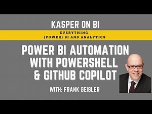 Power BI automation with PowerShell and GitHub CoPilot with Frank Geisler