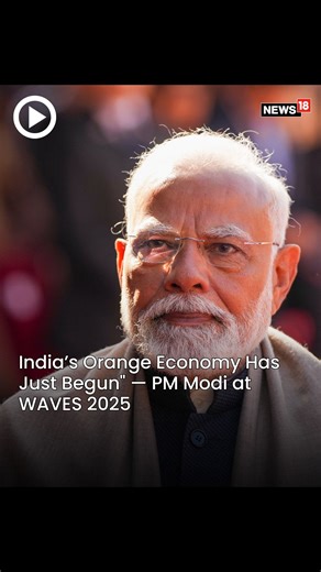 45K views · 1.8K reactions | From films to fashion, digital to gaming — PM Modi says India is on track to become a global creative powerhouse, as he hails the rise of the Orange Economy at WAVES 2025 #PMModi #WAVES #WAVESSummit2025 #Entertainment #Bollywood #Tollywood #Movies #Celebs #Viral #Bharat | News18 | Facebook