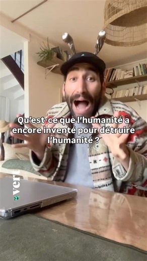 Qu'est-ce que l'humanité a encore inventé pour détruire l'humanité ?