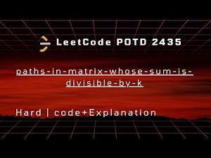 LeetCode POTD 2435 (26 Nov 2025) | Paths in Matrix Whose Sum is Divisible by K | C++ DP Solution