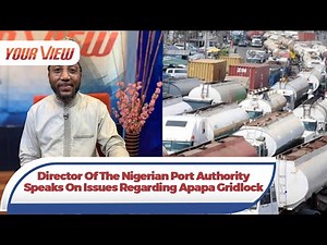 The Truth About Unlocking Apapa Gridlock | Operation Of Nigerian Ports