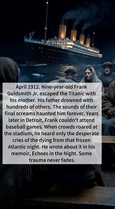 Frank Goldsmith Jr. survived the Titanic at age 9. Years later, his resilience showed how one boy's courage shaped his entire life. | The History Drop
