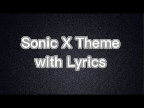Sonic X theme song (Gotta go fast) With Lyrics