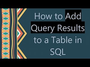 How to Add Query Results to a Table in SQL