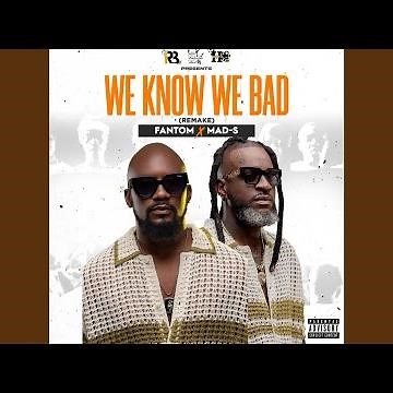 We Know We Bad - Fantom X Mad-S (Remake Version 2023)