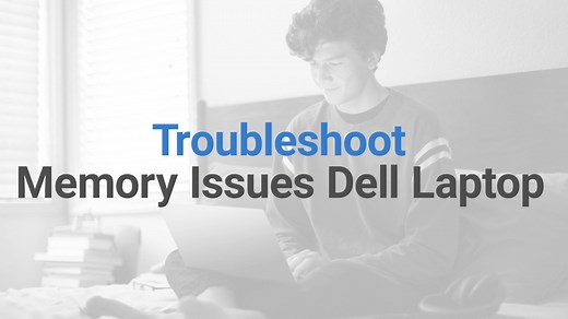 How to Troubleshoot Memory Issues Dell Laptop