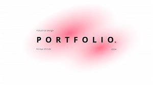 Industrial Design Portfolio | 2024 - Shreya Shinde