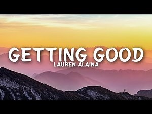 Lauren Alaina - Getting Good (Lyrics)