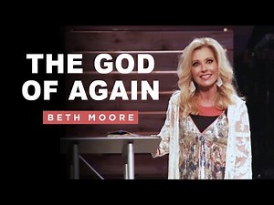 The God of Again - Part 1 | Beth Moore