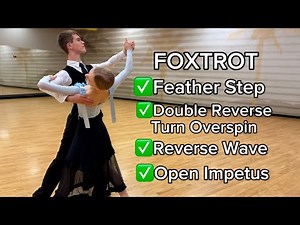 Learn Foxtrot: Feather Step | Reverse Wave | Open Impetus | Double Reverse Turn Over Spin