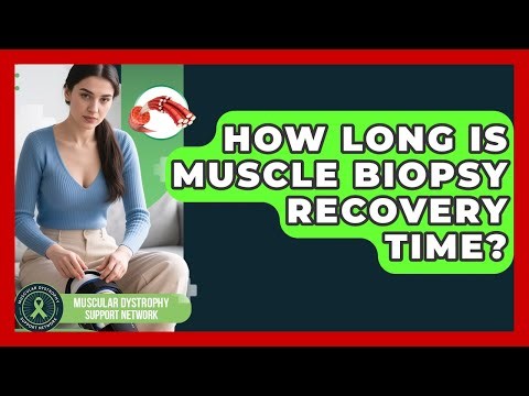 How Long Is Muscle Biopsy Recovery Time? - Muscular Dystrophy Support Network