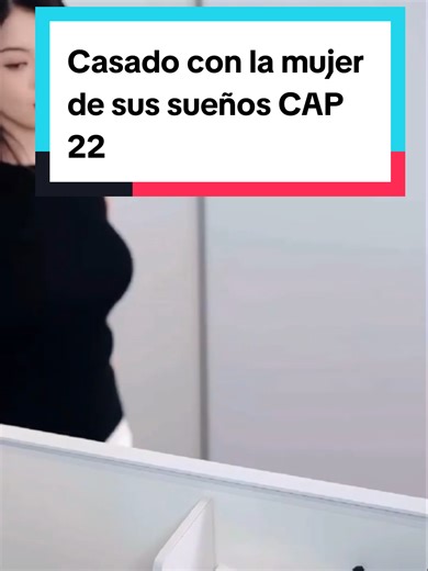 Casado con la mujer de sus sueños - CAP 22