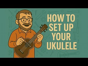 How to Set Up Your Ukulele – Easy Action, Intonation & Fit Tips