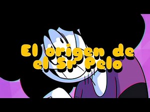 El Origen de el Sr Pelo