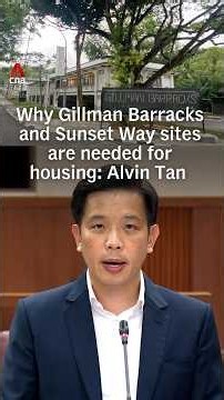 Why Gillman Barracks and Sunset Way sites are needed for housing: Alvin Tan