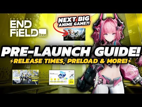 Arknights Endfield - Pre-Launch PREP Guide | RELEASE Times, Preload & MORE!