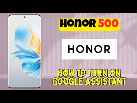 How to Turn On Google Assistant on Honor 500 | Step-by-Step Guide