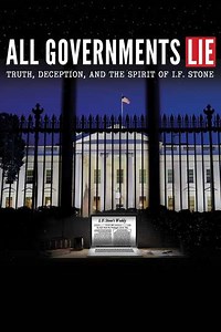 All Governments Lie: Truth, Deception, and the Spirit of I.F. Stone (2016) - Movie