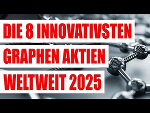Die 8 innovativsten und besten Graphen Aktien weltweit 2025 | Graphenaktien | Aktien der Zukunft