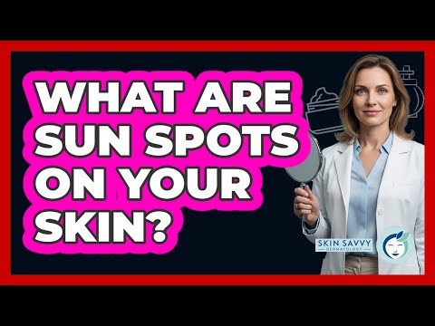 What Are Sun Spots On Your Skin?