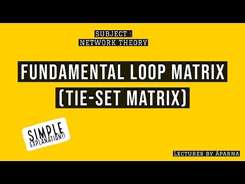 FUNDAMENTAL LOOP MATRIX | TIE SET MATRIX | FUNDAMENTAL CIRCUIT MATRIX