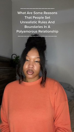 Why Do People Set Unrealistic Rules And Boundaries In A Polyamorous Relationship?
