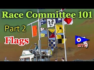 Learning Sailboat Racing with Race Committee 101 - Part 2 Flags