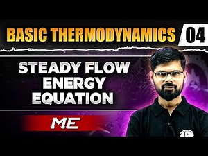 Basic Thermodynamics 04 | Steady Flow Energy Equation | Mechanical Engineering | GATE 2025 Series