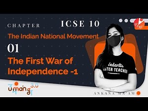 The Indian National Movement L-1 | The First War of Independence (Part-1) | ICSE 10 History |Vedantu