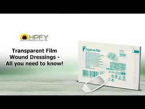 Transparent Film Wound Dressings – All you need to know | HPFY