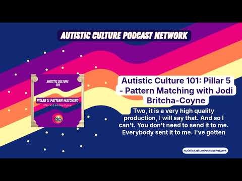 Autistic Culture 101: Pillar 5 - Pattern Matching with Jodi Britcha-Coyne | Autistic Culture...