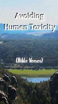 Avoiding Human Toxicity (Bible Verses)