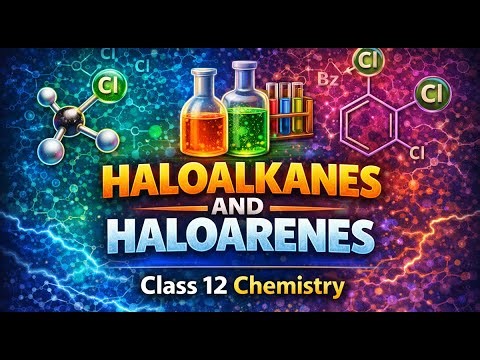 Haloalkanes And Haloarenes | Class 12 Chemistry