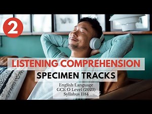 English Language: Unlock your Listening Skills | O Level Syllabus 1184 Specimen Paper Tracks Part 2