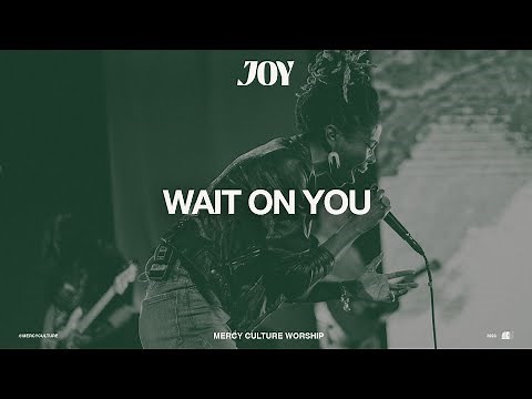 Wait On You | Mercy Culture Worship - Official Live Video (Maverick City Music Cover)