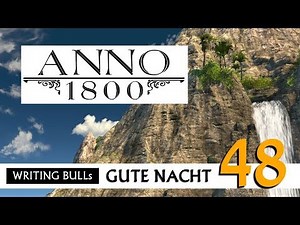 Gute Nacht! mit WB & Anno 1800 (48) | Let's Play [Deutsch]