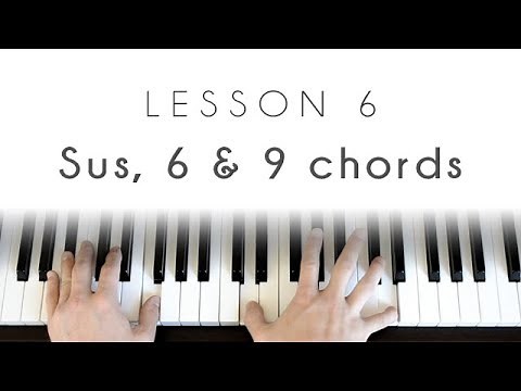 Sus, 6 & 9 chords - Piano Lesson