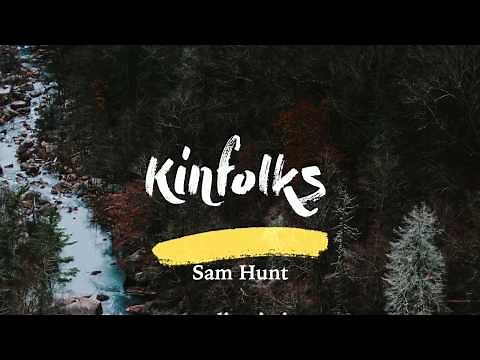 Sam Hunt - Kinfolks (Lyrics)