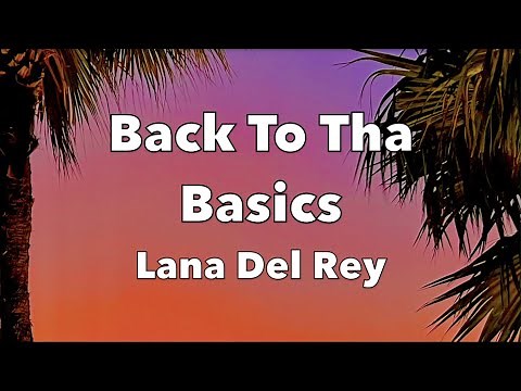 Back To Tha Basics - Lana Del Ray (Lyrics Video)