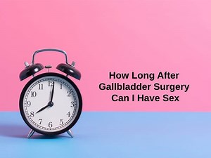 How Long After Gallbladder Surgery Can I Have Sex (And Why)?