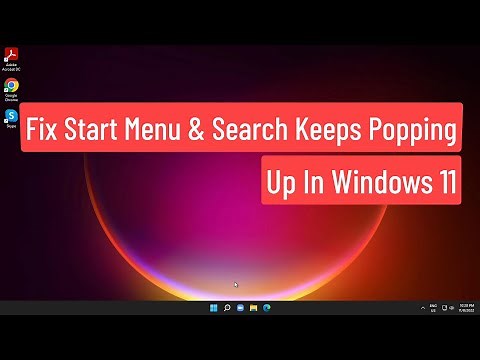 Fix Start Menu & Search Keeps Popping Up In Windows 11