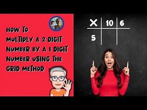HOW TO MULTIPLY A 2 DIGIT NUMBER BY A 1 DIGIT NUMBER USING THE GRID METHOD