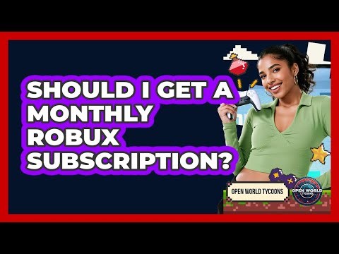 Should I Get A Monthly Robux Subscription?