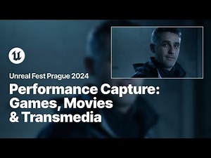 Performance Capture for Games, Movies, and Transmedia | Unreal Fest 2024